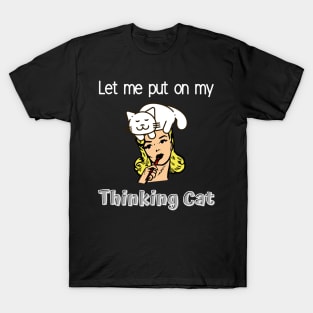 Let me put on my Thinking Cat T-Shirt